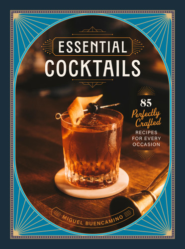 Essential Cocktails: 85 Perfectly Crafted Recipes for Every Occasion book cover by Miguel Buencamino