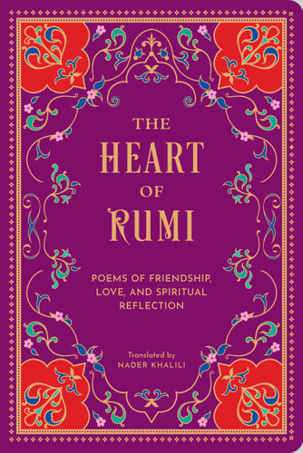 The Heart of Rumi: Poems of Friendship, Love, and Spiritual Reflection book cover by Rumi