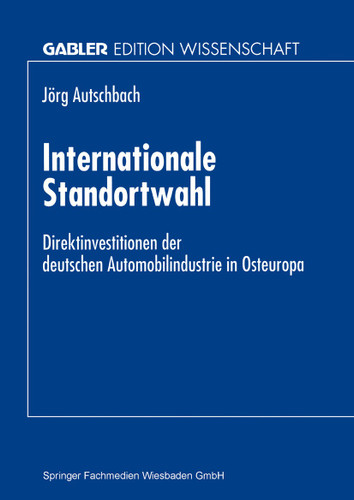 Internationale Standortwahl: Direktinvestitionen der deutschen Automobilindustrie in Osteuropa book cover by 