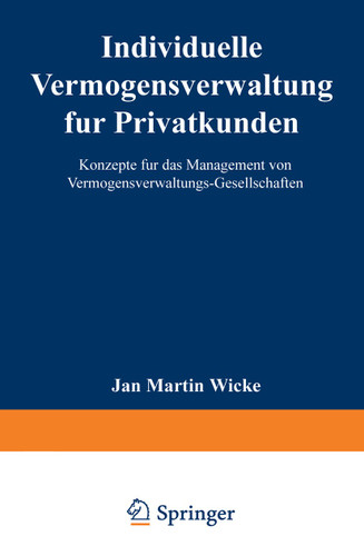 Individuelle Vermögensverwaltung für Privatkunden: Konzepte für das Management von Vermögensverwaltungs-Gesellschaften book cover by 