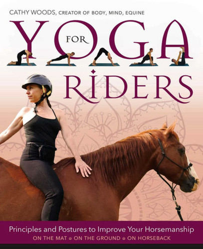 Yoga for Riders: Principles and Postures to Improve Your Horsemanship book cover by Cathy Woods