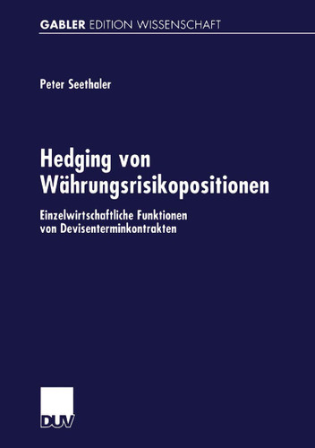 Hedging von Währungsrisikopositionen: Einzelwirtschaftliche Funktionen von Devisenterminkontrakten book cover by 