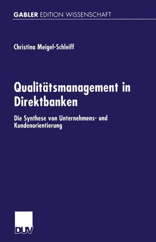 Qualitätsmanagement in Direktbanken: Die Synthese von Unternehmens- und Kundenorientierung (Gabler Edition Wissenschaft) book cover by Christina Meigel-Schleiff