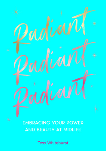 Radiant: Embracing Your Power and Beauty at Midlife book cover by Tess Whitehurst