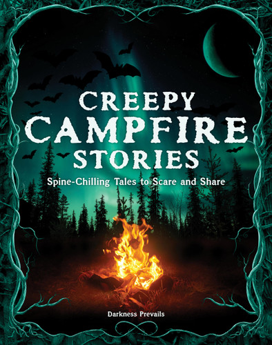 Creepy Campfire Stories: Spine-Chilling Tales to Scare and Share book cover by Darkness Prevails