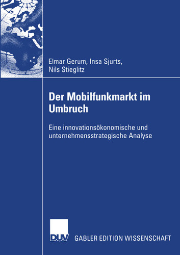 Der Mobilfunkmarkt im Umbruch: Eine innovationsökonomische und unternehmensstrategische Analyse book cover by Elmar Gerum, Insa Sjurts, Nils Stieglitz