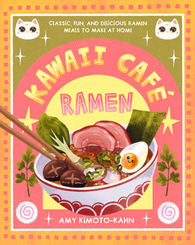 Kawaii Café Ramen: Classic, Fun, and Delicious Ramen Meals to Make at Home book cover by Amy Kimoto-Kahn