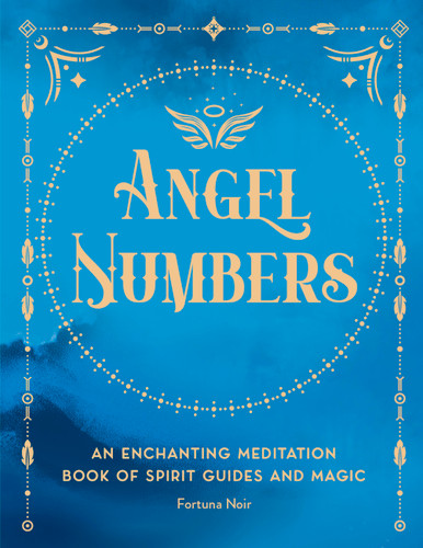 Angel Numbers: An Enchanting Meditation Book of Spirit Guides and Magic (Pocket Spell Books) book cover by Fortuna Noir