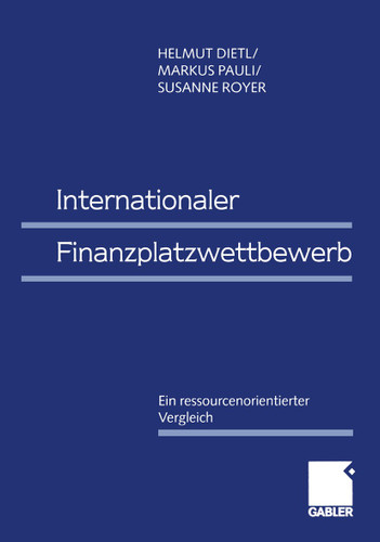 Internationaler Finanzplatzwettbewerb: Ein ressourcenorientierter Vergleich book cover by Helmut M. Dietl, Markus Pauli, Susanne Royer
