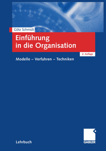 Einführung in die Organisation: Modelle — Verfahren — Techniken book cover by Götz Schmidt