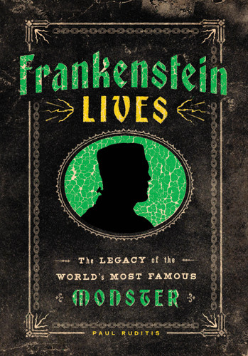 Frankenstein Lives: The Legacy of the World's Most Famous Monster book cover by Paul Ruditis