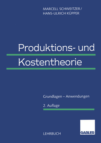 Produktions- und Kostentheorie: Grundlagen — Anwendungen book cover by Marcell Schweitzer, Hans-Ulrich Küpper