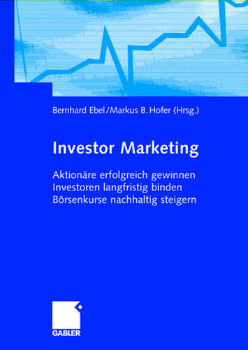 Investor Marketing: Aktionäre erfolgreich gewinnen, Investoren langfristig binden, Börsenkurse nachhaltig steigern book cover by 