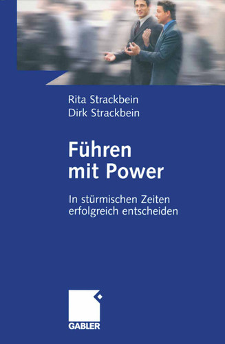Führen mit Power: In stürmischen Zeiten erfolgreich entscheiden book cover by Dirk und Rita Strackbein