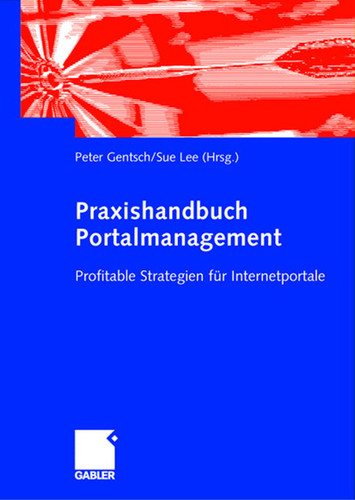 Praxishandbuch Portalmanagement: Profitable Strategien für Internetportale book cover by Peter Gentsch, Sue Lee