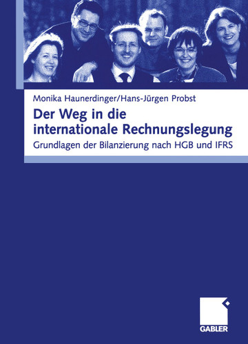Der Weg in die internationale Rechnungslegung: Grundlagen der Bilanzierung nach HGB und IFRS book cover by Monika Haunderdinger, Hans-Jürgen Probst