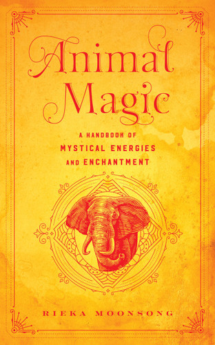 Animal Magic: A Handbook of Mystical Energies and Enchantment (Mystical Handbook) book cover by Rieka Moonsong