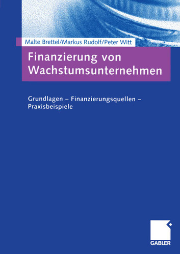 Finanzierung von Wachstumsunternehmen: Grundlagen — Finanzierungsquellen — Praxisbeispiele book cover by Malte Brettel, Markus Rudolf, Peter Witt