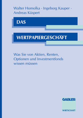 Das Wertpapiergeschäft: Was Sie von Aktien, Renten, Optionen und Investmentfonds wissen müssen book cover by Ingeborg u.a. Kauper