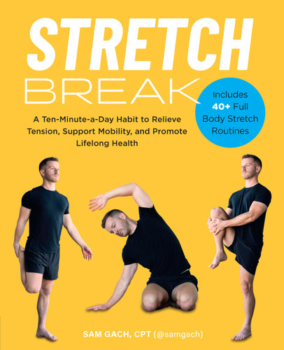 Stretch Break: A Ten-Minute-a-Day Habit to Relieve Tension, Support Mobility, and Promote Lifelong Health book cover by Sam Gach