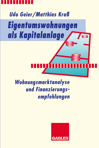 Eigentumswohnungen als Kapitalanlage: Wohnungsmarktanalyse und Finanzierungsempfehlungen book cover by Udo Geier, Matthias Kraß