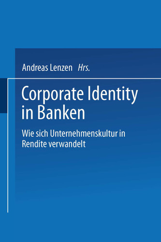 Corporate Identity in Banken: Wie sich Unternehmenskultur in Rendite verwandelt book cover by Andreas Lenzen