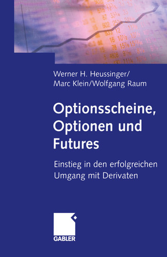 Optionsscheine, Optionen und Futures: Einstieg in den erfolgreichen Umgang mit Derivaten book cover by Werner H. Heussinger, Marc Klein, Wolfgang Raum