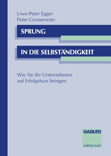 Sprung in die Selbständigkeit: Wie Sie Ihr Unternehmen auf Erfolgskurs bringen book cover by Peter Gronemeier