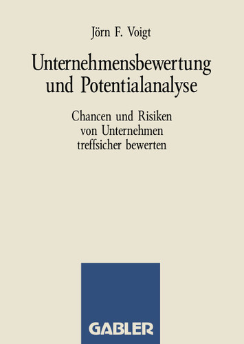 Unternehmensbewertung und Potentialanalyse: Chancen und Risiken von Unternehmen treffsicher bewerten book cover by 