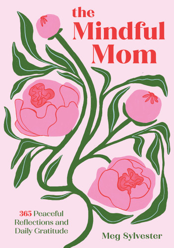 The Mindful Mom: 365 Peaceful Reflections and Daily Gratitude book cover by Meg Sylvester