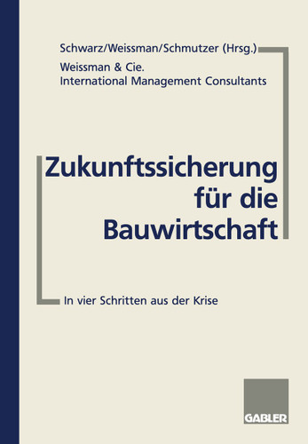 Zukunftssicherung für die Bauwirtschaft: In vier Schritten aus der Krise book cover by Arnold Weissman, Michael O. Schmutzer