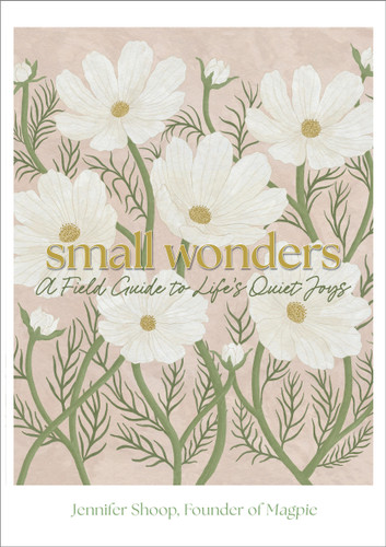 Small Wonders: A Field Guide to Life's Quiet Joys book cover by Jennifer Shoop