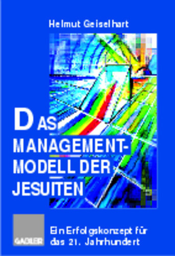 Das Managementmodell der Jesuiten: Ein Erfolgskonzept für das 21. Jahrhundert book cover by Helmut Geiselhart