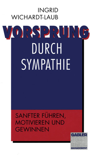 Vorsprung durch Sympathie: Sanfter führen, motivieren und gewinnen book cover by 