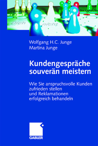 Kundengespräche souverän meistern: Wie Sie anspruchsvolle Kunden zufrieden stellen und Reklamationen erfolgreich behandeln book cover by Wolfgang H.C. Junge, Martina Junge