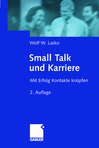 Small Talk und Karriere: Mit Erfolg Kontakte knüpfen book cover by Wolf Lasko