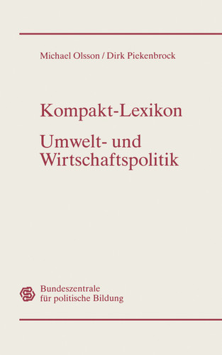 Kompakt-Lexikon Umwelt- und Wirtschaftspolitik: 3.000 Begriffe nachschlagen, verstehen, anwenden book cover by Michael Olsson, Dirk Piekenbrock