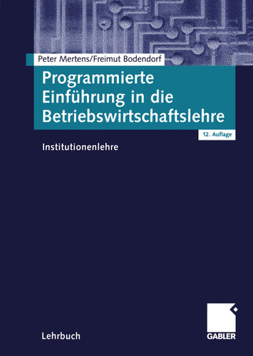Programmierte Einführung in die Betriebswirtschaftslehre: Institutionenlehre book cover by Peter Mertens, Freimut Bodendorf