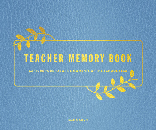 Teacher Memory Book: Capture Your Favorite Moments of the School Year book cover by Emma Koch