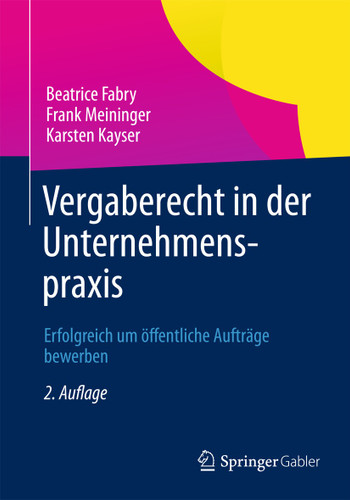 Vergaberecht in der Unternehmenspraxis: Erfolgreich um öffentliche Aufträge bewerben book cover by Beatrice Fabry, Frank Meininger, Karsten Kayser