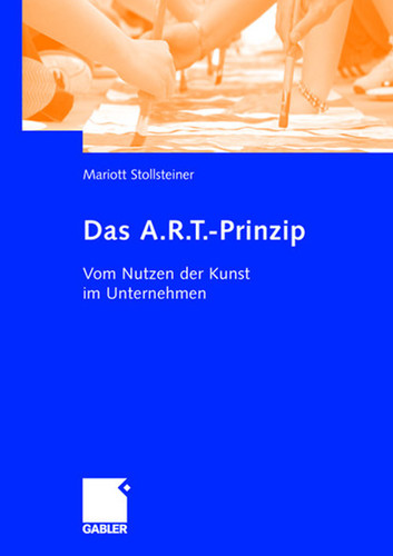 Das A.R.T.-Prinzip: Vom Nutzen der Kunst im Unternehmen book cover by Mariott Stollsteiner
