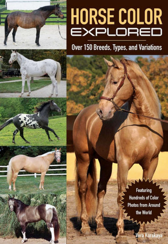 Horse Color Explored: Over 150 Breeds, Types, and Variations book cover by Vera Kurskaya