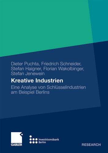Kreative Industrien: Eine Analyse von Schlüsselindustrien am Beispiel Berlins book cover by Dieter Puchta, Friedrich Schneider, Stefan Haigner, Florian Wakolbinger, Stefan Jenewein
