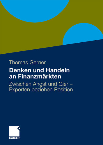 Denken und Handeln an Finanzmärkten: Zwischen Angst und Gier - Experten beziehen Position book cover by Thomas Gerner