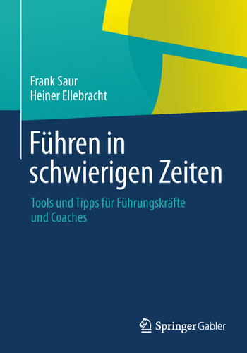 Führen in schwierigen Zeiten: Tools und Tipps für Führungskräfte und Coaches book cover by Frank Saur, Heiner Ellebracht