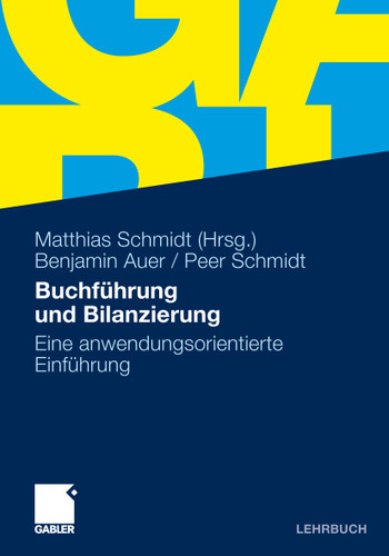 Buchführung und Bilanzierung: Eine anwendungsorientierte Einführung book cover by Benjamin R. Auer, Peer Schmidt