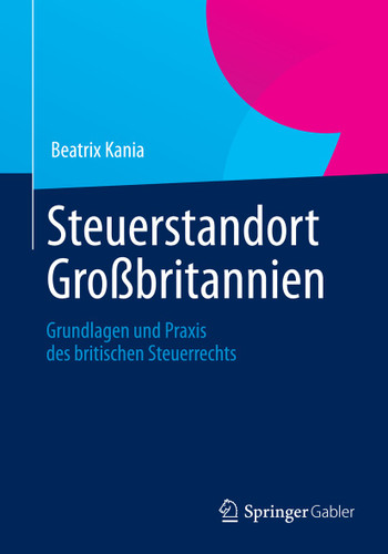 Steuerstandort Großbritannien: Grundlagen und Praxis des britischen Steuerrechts book cover by Beatrix Kania