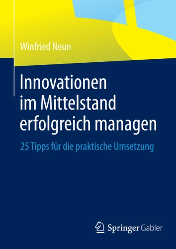 Innovationen im Mittelstand erfolgreich managen: 25 Tipps für die praktische Umsetzung book cover by Winfried Neun