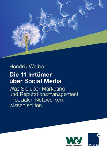 11 Irrtümer über Social Media: Was Sie über Marketing und Reputationsmanagement in sozialen Netzwerken wissen sollten book cover by Hendrik Wolber