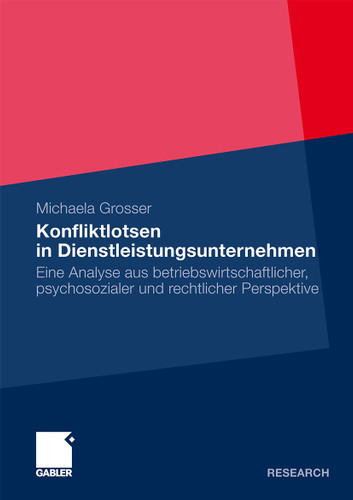 Konfliktlotsen in Dienstleistungsunternehmen: Eine Analyse aus betriebswirtschaftlicher, psychosozialer und rechtlicher Perspektive book cover by Michaela Grosser